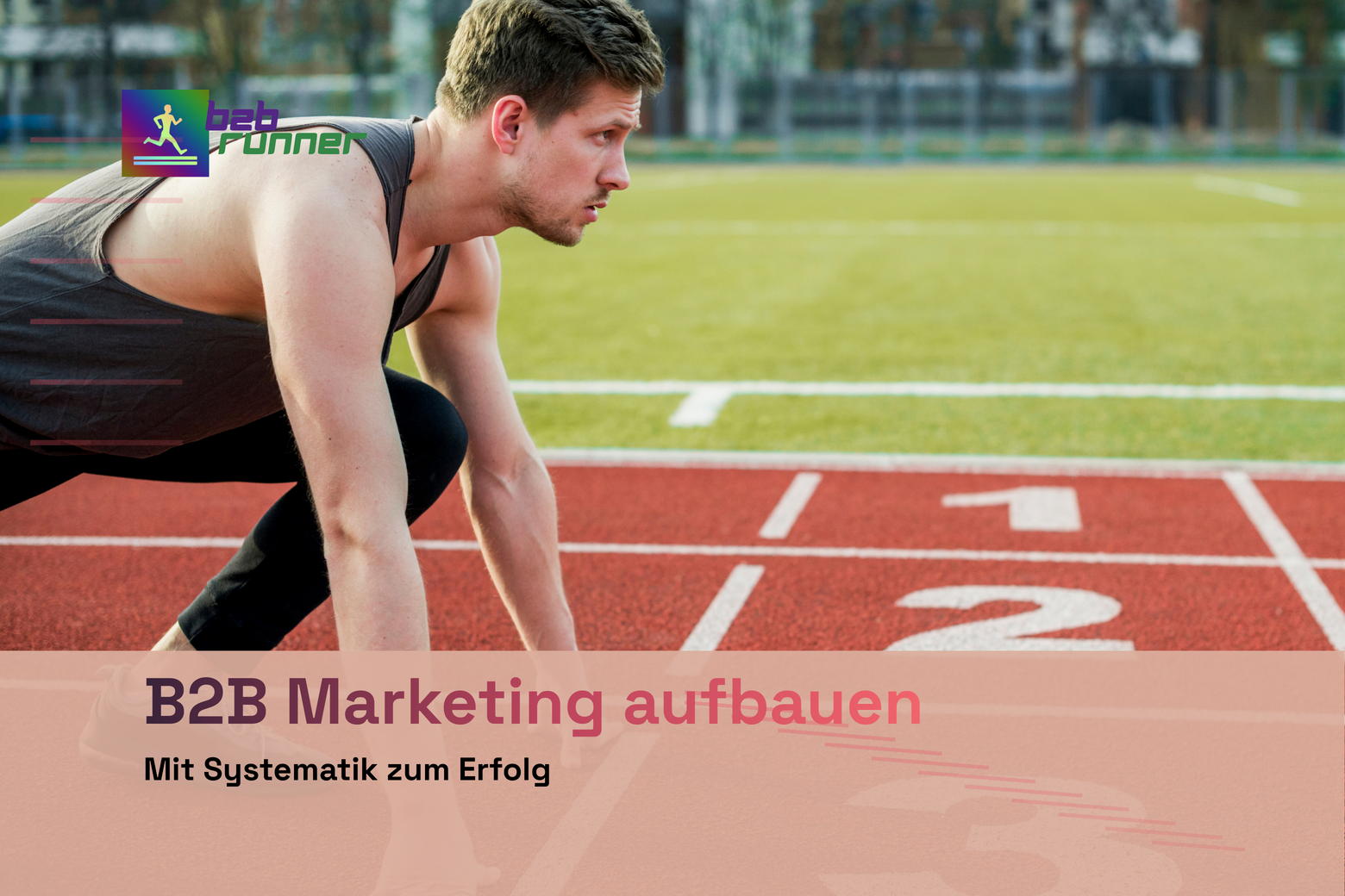 Läufer am Start - symbolisch für den Aufbau eines Marketingprogramms