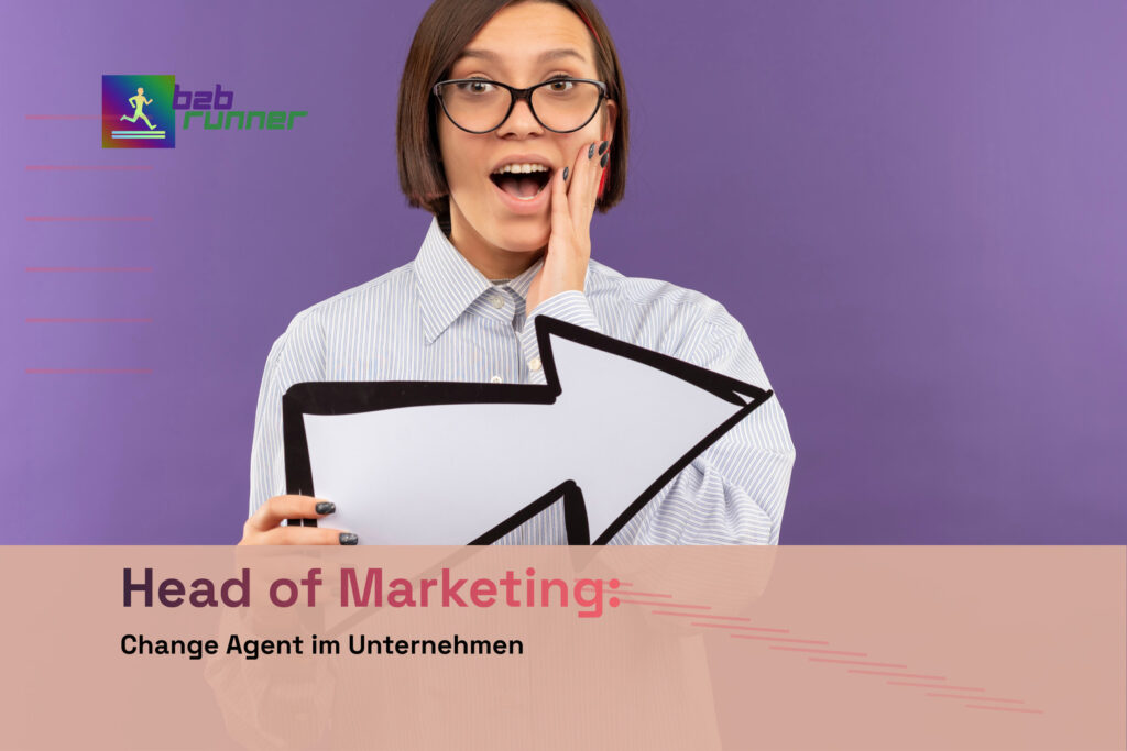 Head of Marketing: Ein Change Agent im Unternehmen