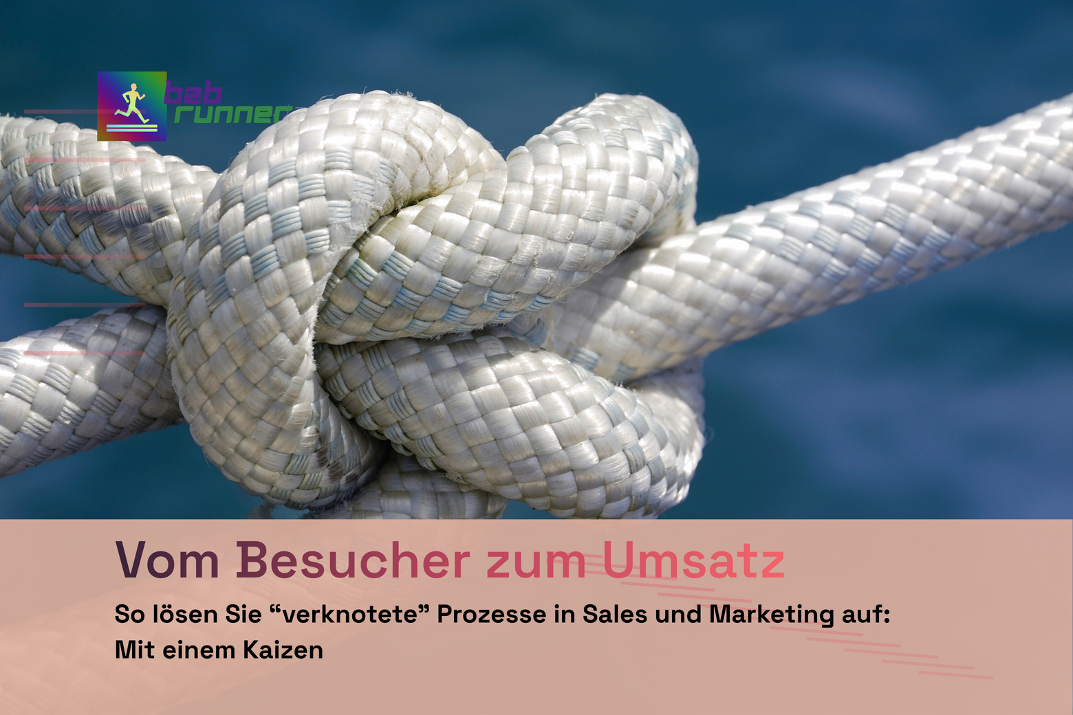 Ein Seemannsknoten als Sinnbild für "verknotete Prozesse", die mit einem Kaizen gelöst werden können