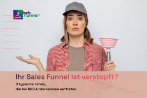 Frau mit Trichter in der Hand - sinnbildlich für Sales-Funnel. Aufschrift: Sales-Funnel verstopft? 3 typische Fehler, die bei B2B-Unternehmen auftreten