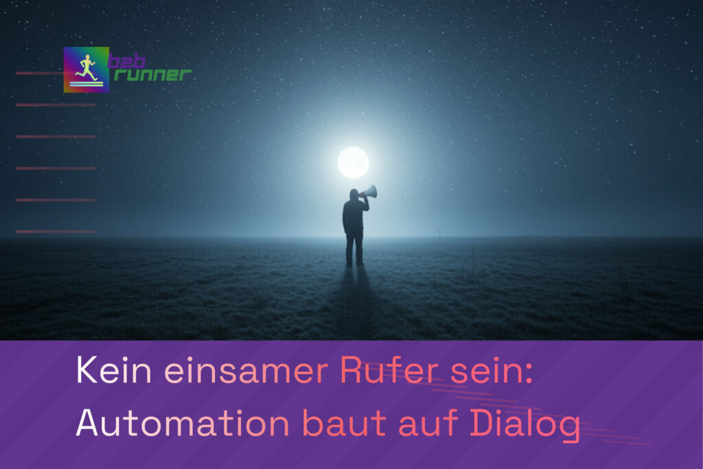 Mit einer guten Marketing-Automation sind Sie im Dialog - und nicht ein einsamer Rufer in der Wüste