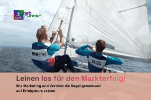 Sales und Marketing in einem Boot - leinen los für gemeinsamen Erfolg